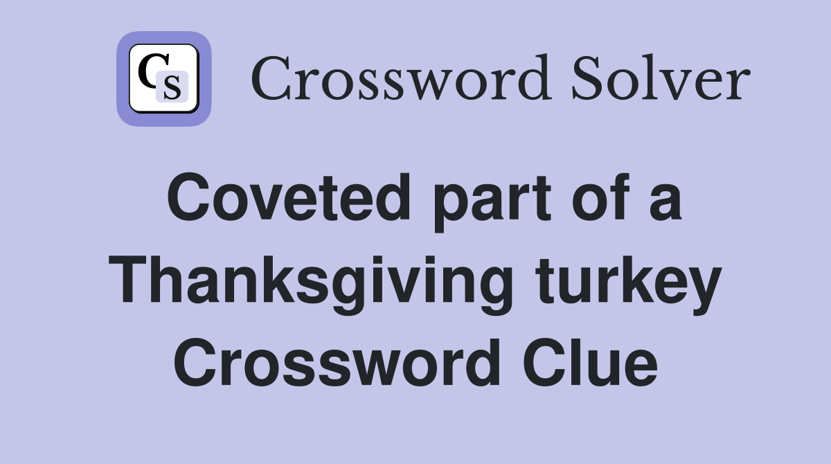 Coveted part of a Thanksgiving turkey Crossword Clue