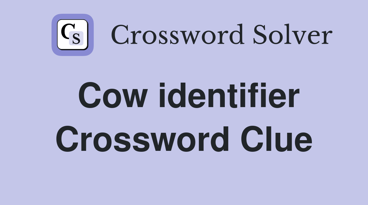 Cow identifier Crossword Clue