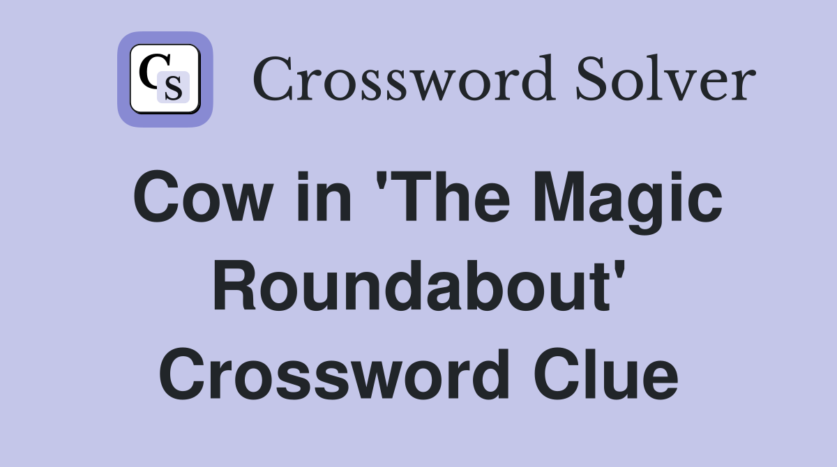 Cow in 'The Magic Roundabout' Crossword Clue