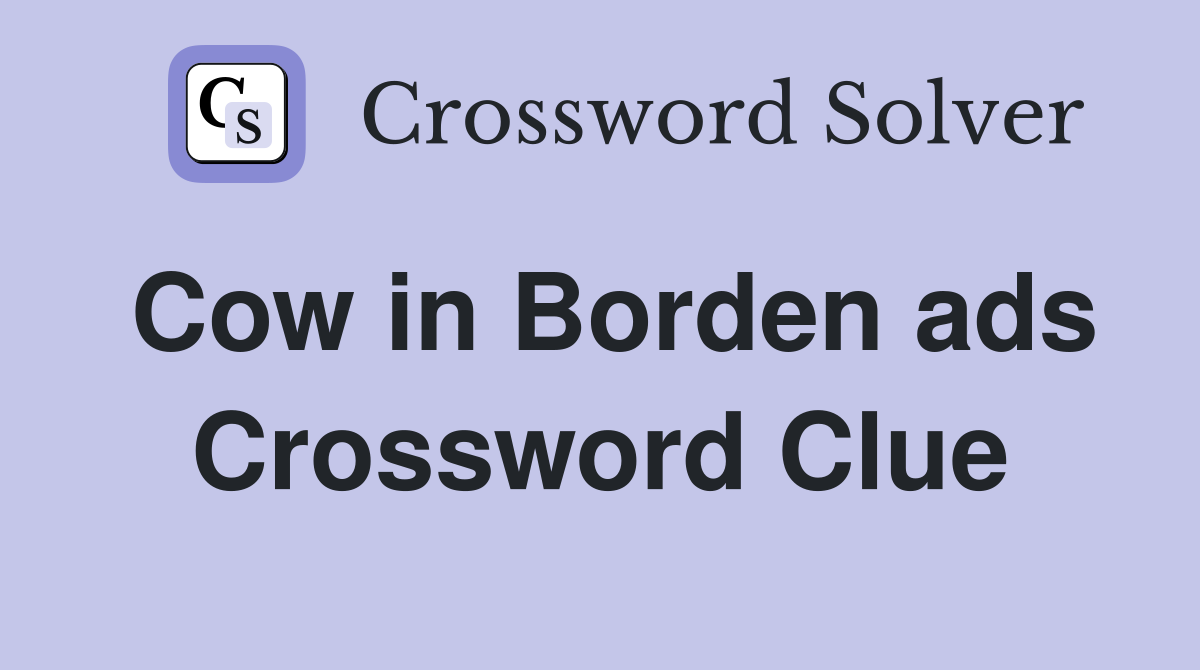 Cow in Borden ads Crossword Clue