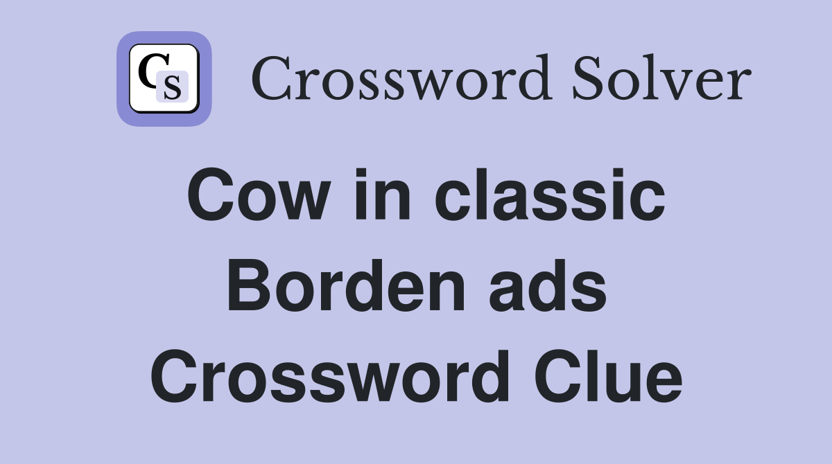 Cow in classic Borden ads Crossword Clue