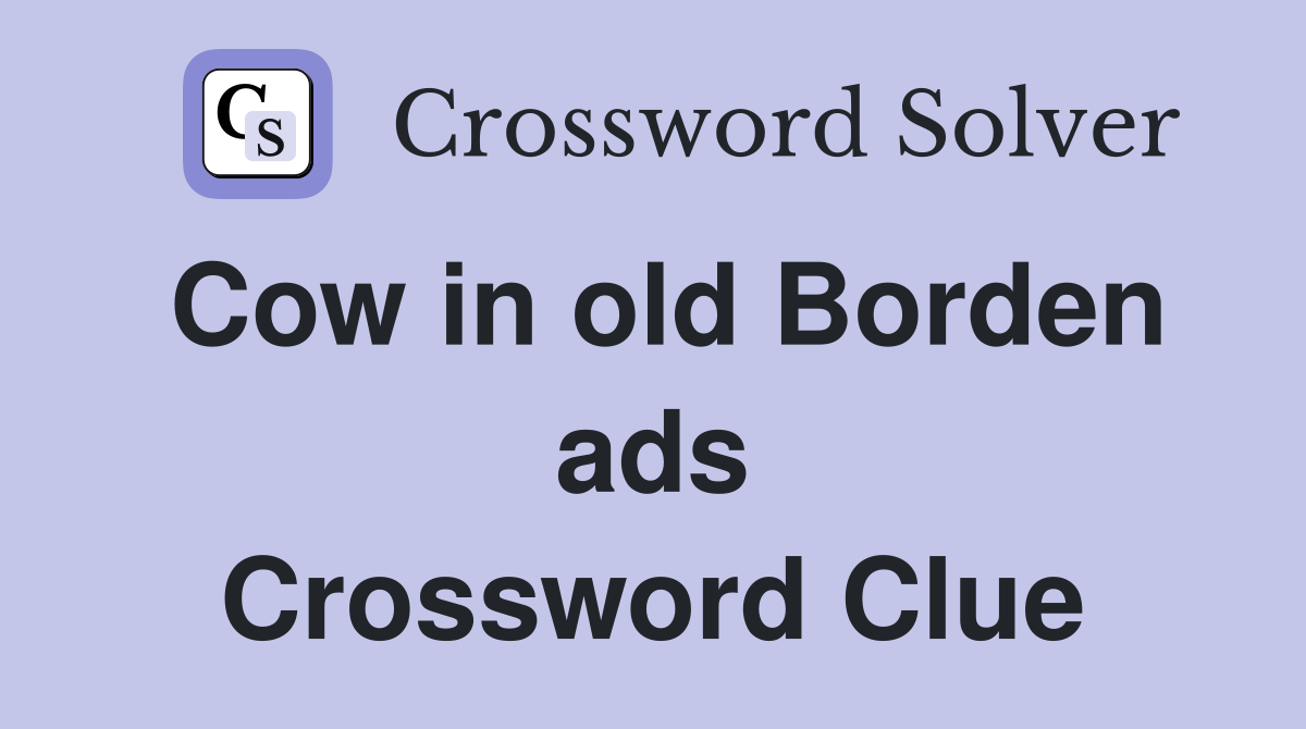 Cow in old Borden ads Crossword Clue