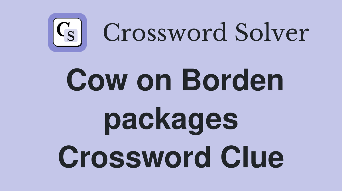 Cow on Borden packages Crossword Clue