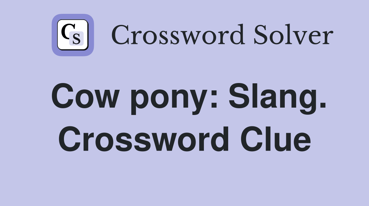 Cow pony: Slang. Crossword Clue