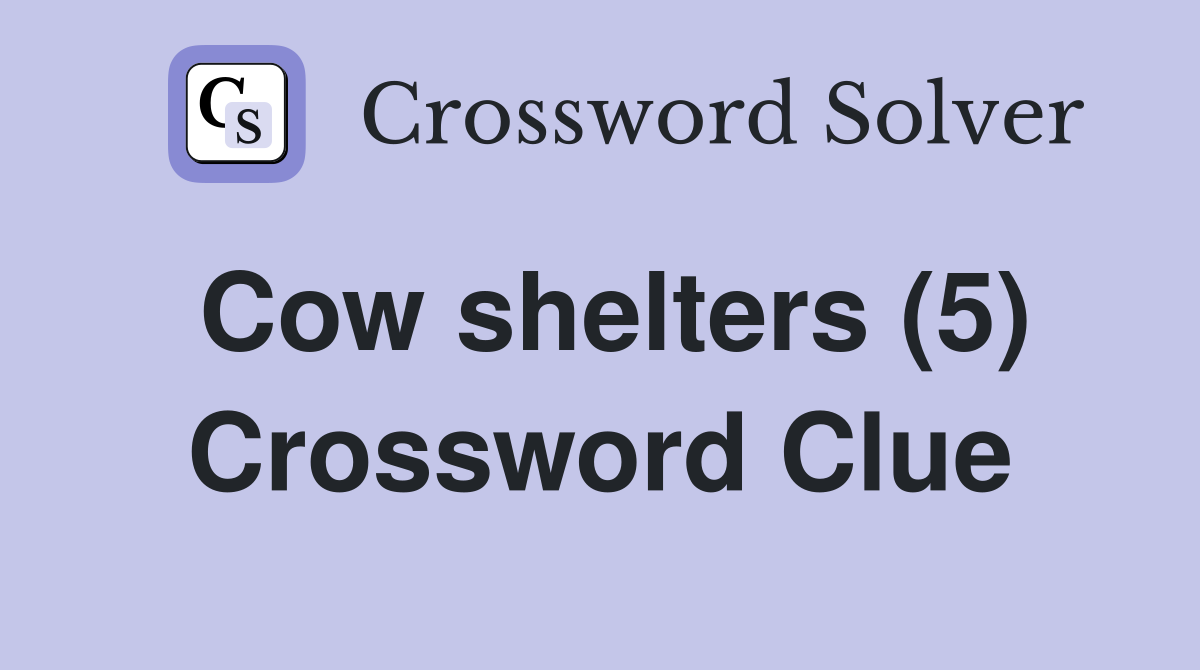 Cow shelters (5) Crossword Clue