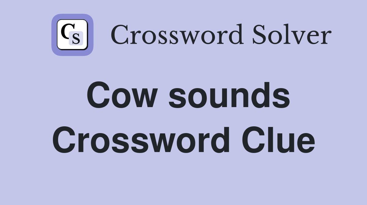 Cow sounds Crossword Clue