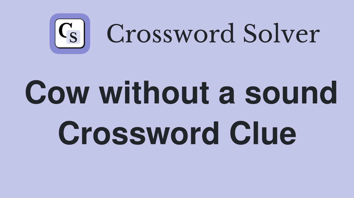 Cow without a sound Crossword Clue