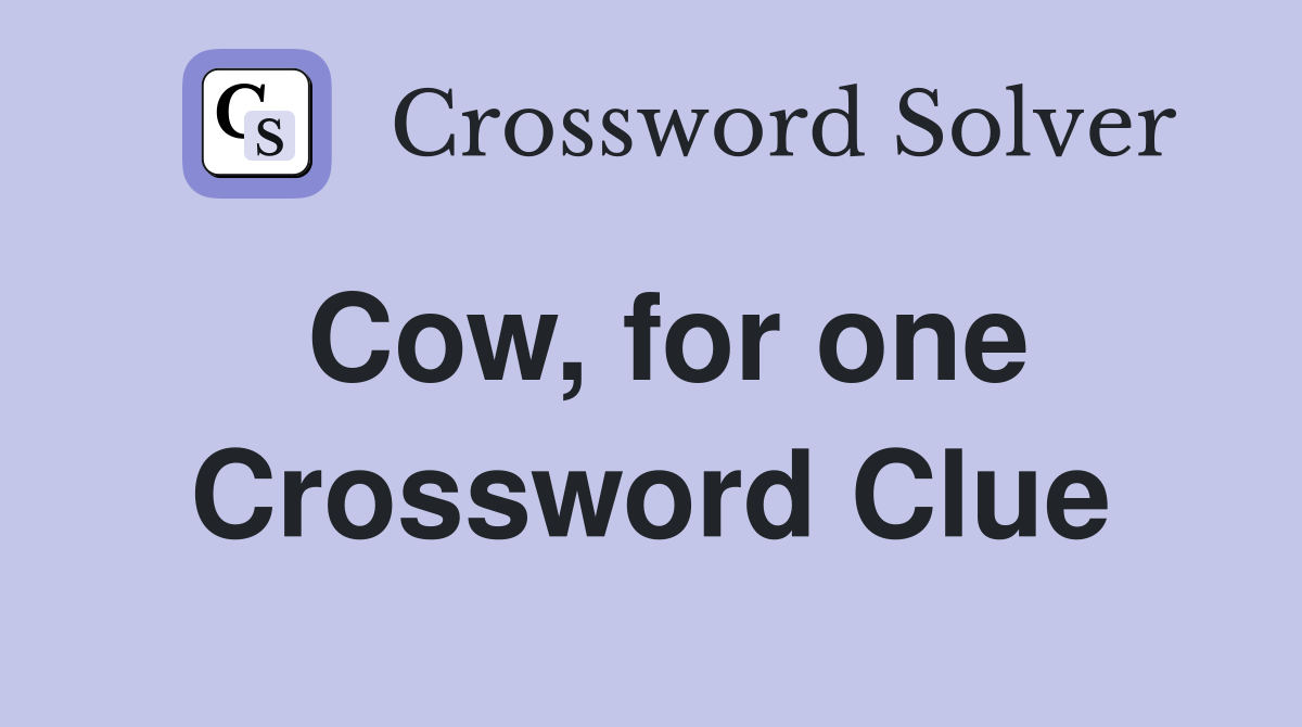 Cow, for one Crossword Clue