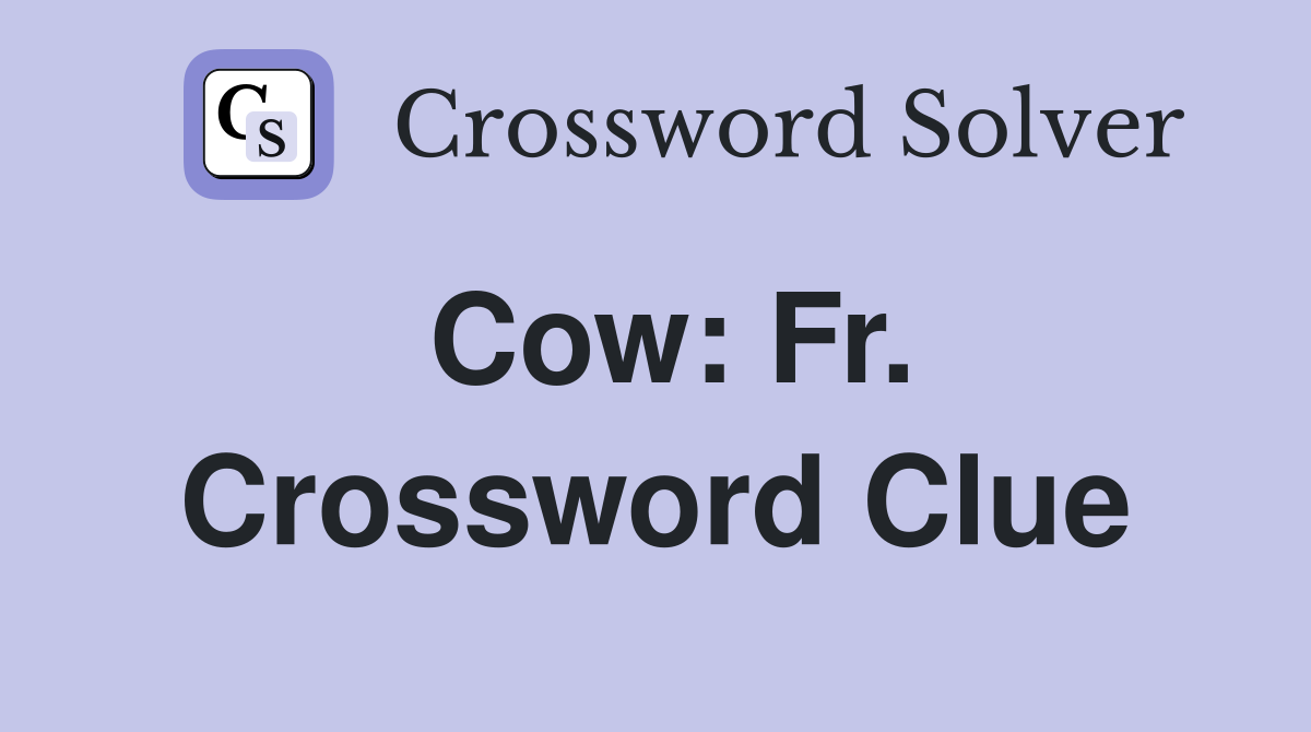 Cow: Fr. Crossword Clue