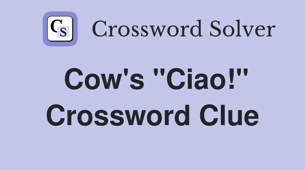 Cow's "Ciao!" Crossword Clue