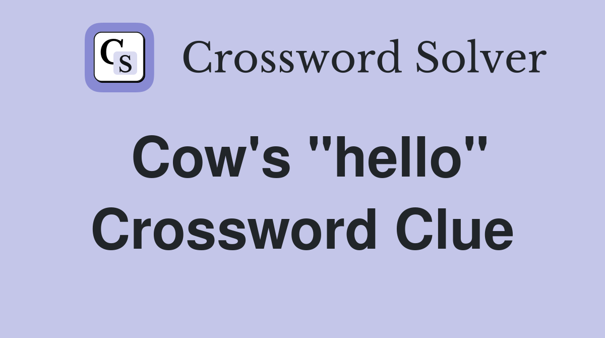 Cow's "hello" Crossword Clue