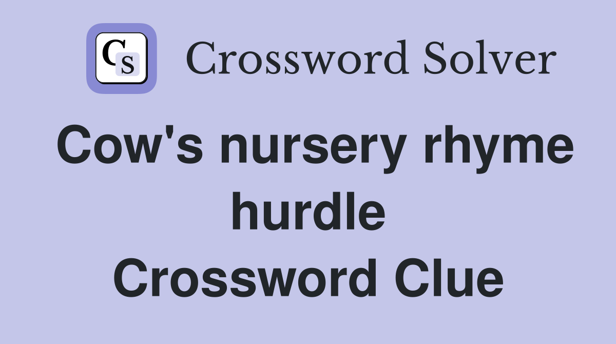 Cow's nursery rhyme hurdle Crossword Clue