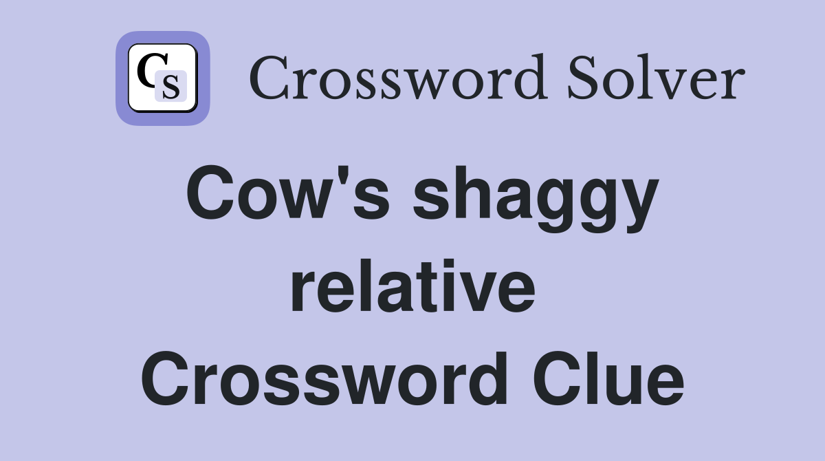 Cow's shaggy relative Crossword Clue