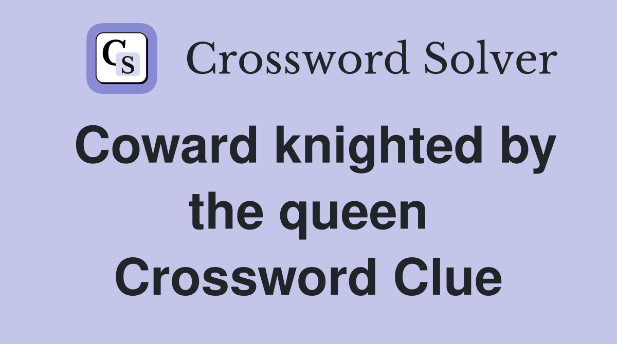 Coward knighted by the queen Crossword Clue