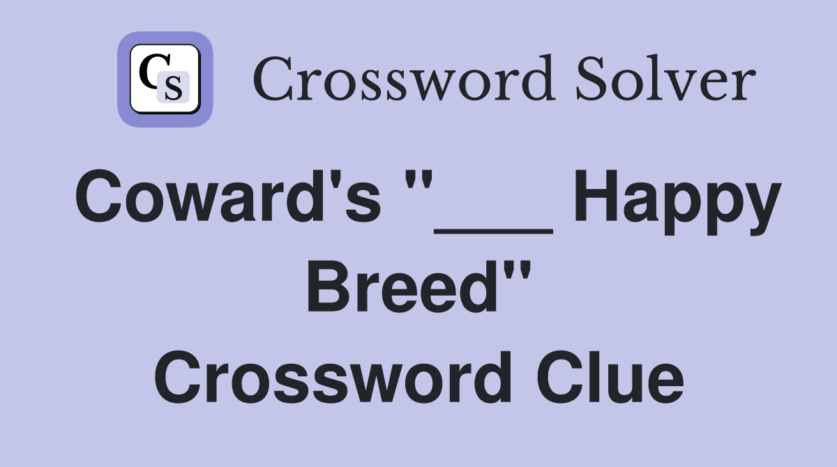 Coward's "___ Happy Breed" Crossword Clue