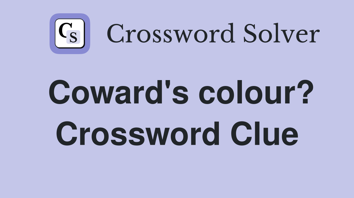 Coward's colour? Crossword Clue