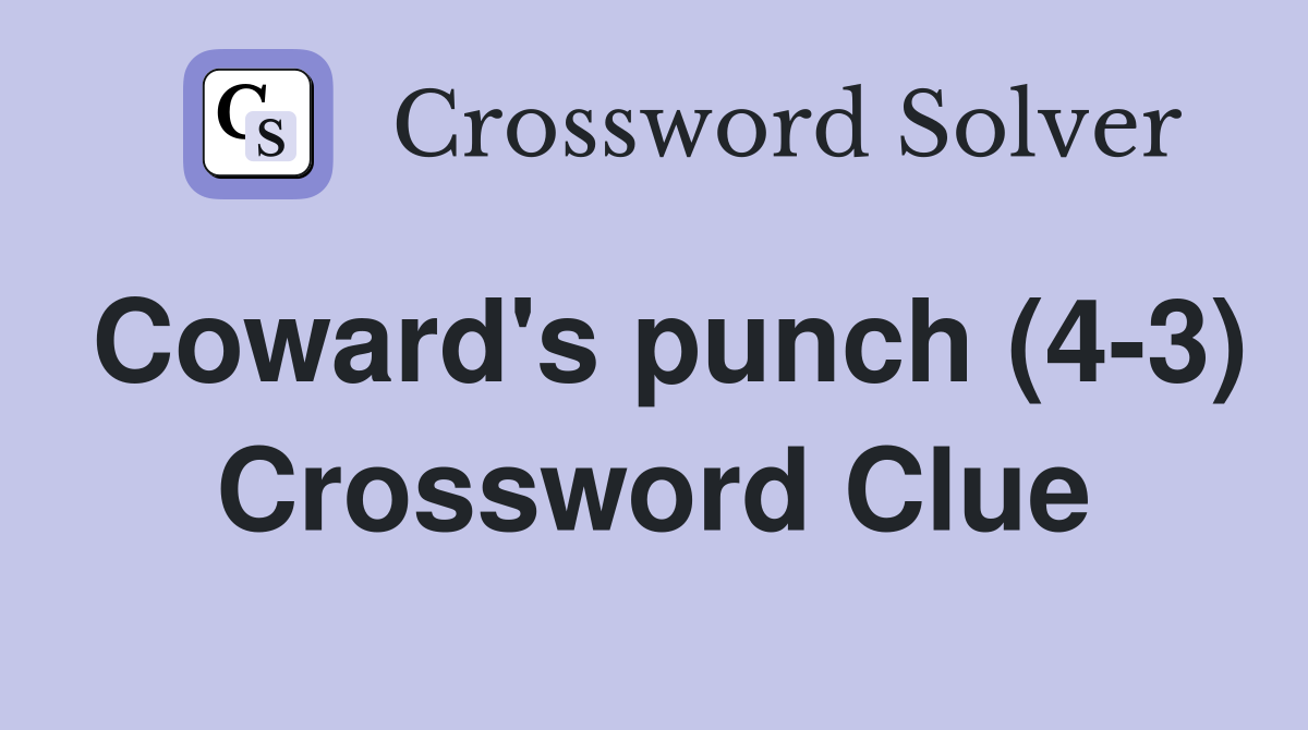 Coward's punch (4-3) Crossword Clue