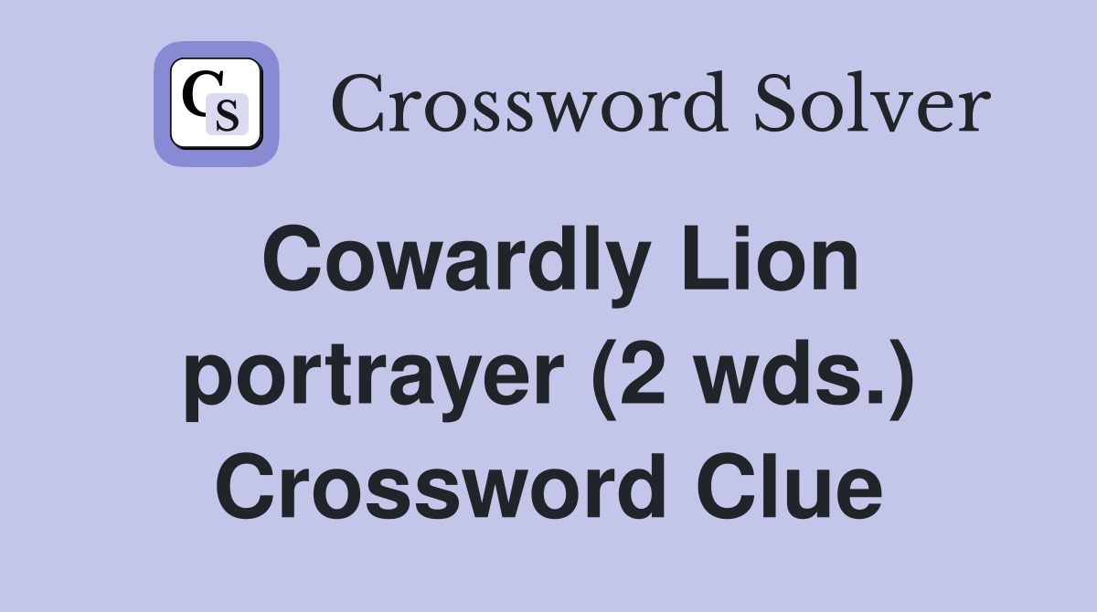 Cowardly Lion portrayer (2 wds.) Crossword Clue