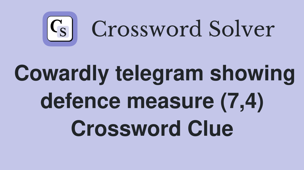Cowardly telegram showing defence measure (7,4) Crossword Clue