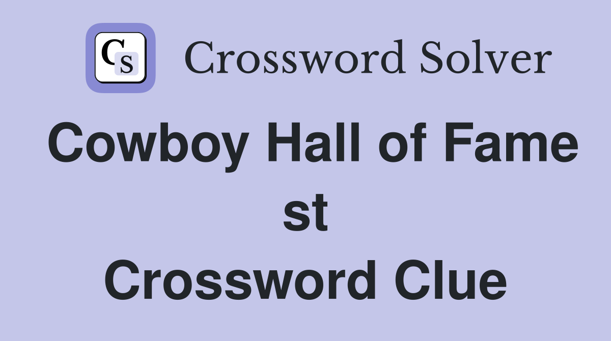 Cowboy Hall of Fame st Crossword Clue