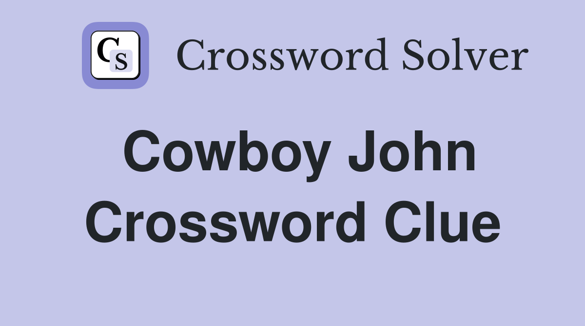 Cowboy John Crossword Clue