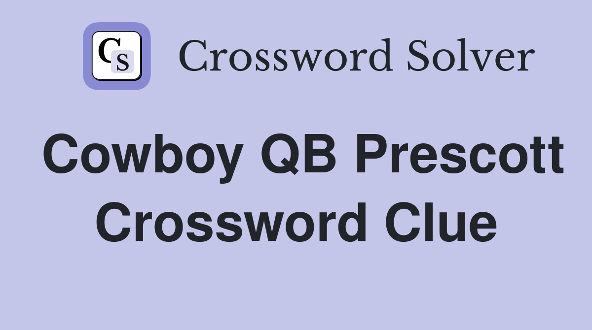 Cowboy QB Prescott Crossword Clue
