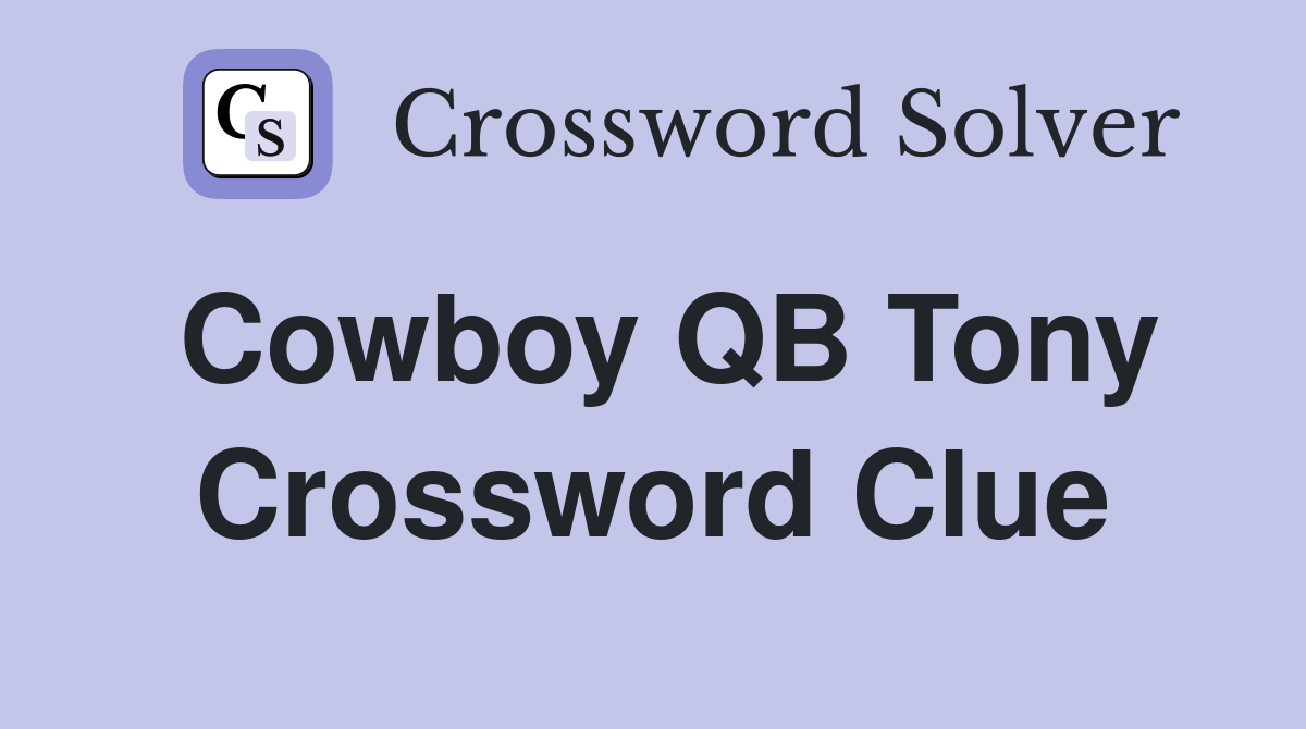 Cowboy QB Tony Crossword Clue