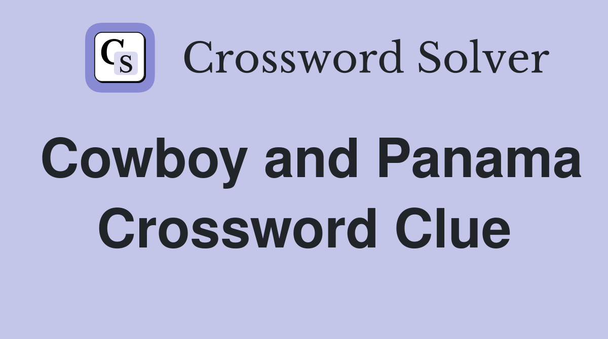 Cowboy and Panama Crossword Clue