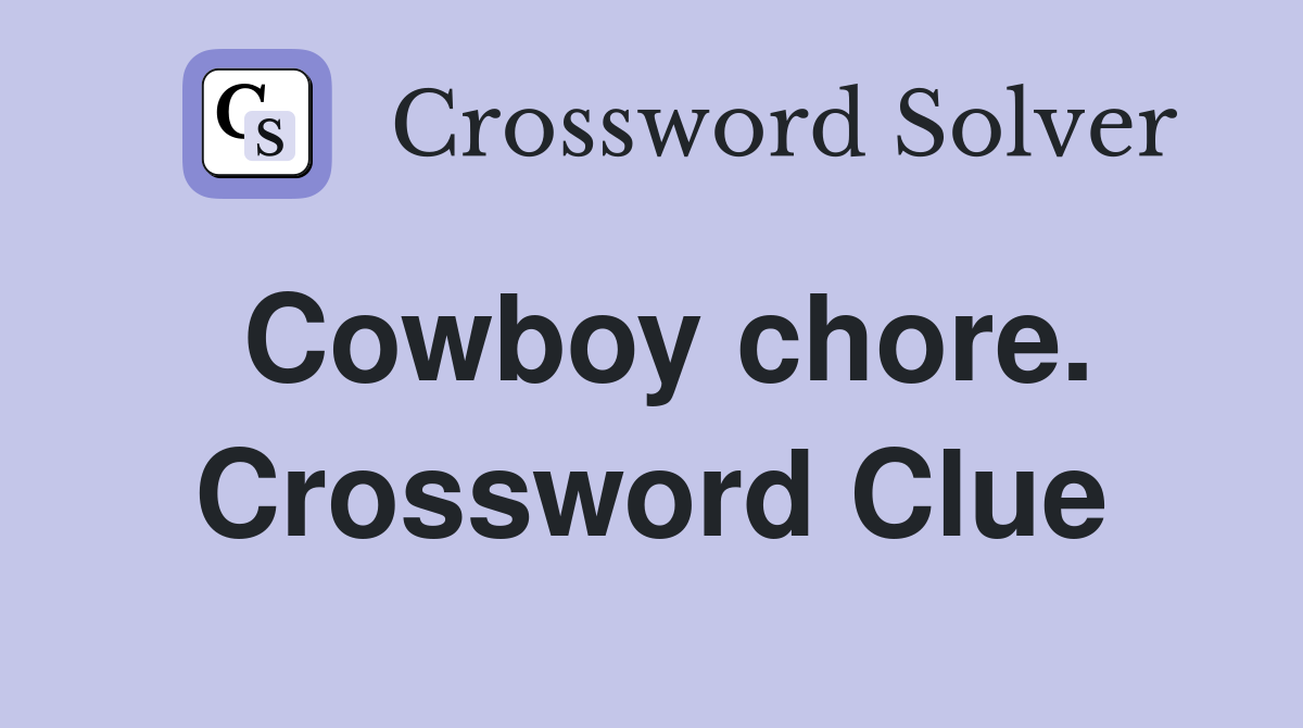Cowboy chore. Crossword Clue