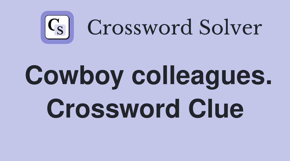 Cowboy colleagues. Crossword Clue