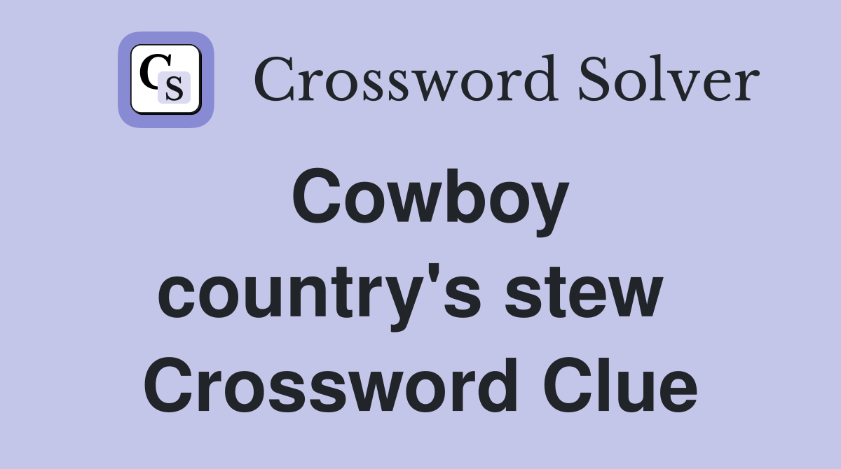 Cowboy country's stew  Crossword Clue