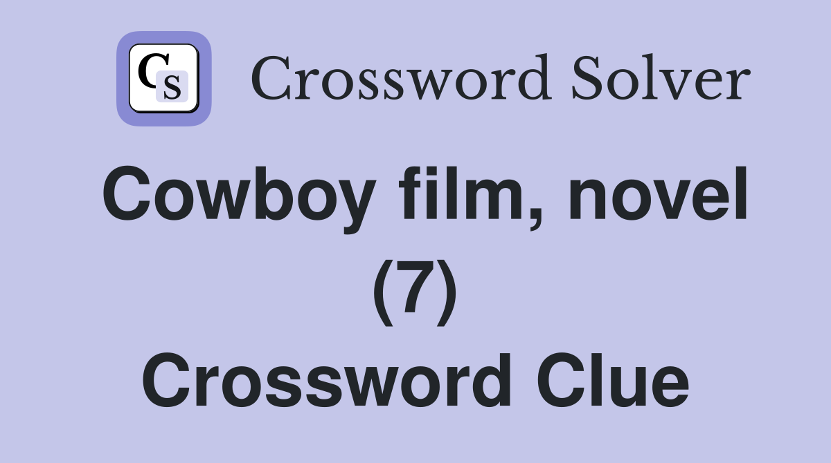 Cowboy film, novel (7) Crossword Clue