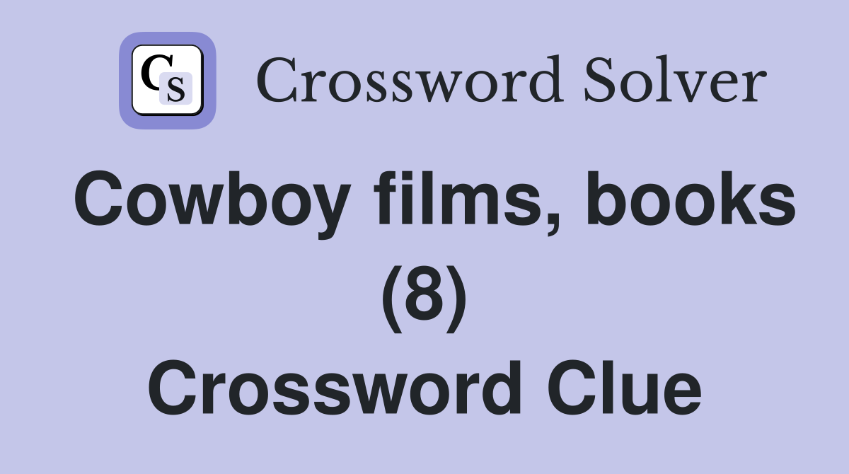Cowboy films, books (8) Crossword Clue