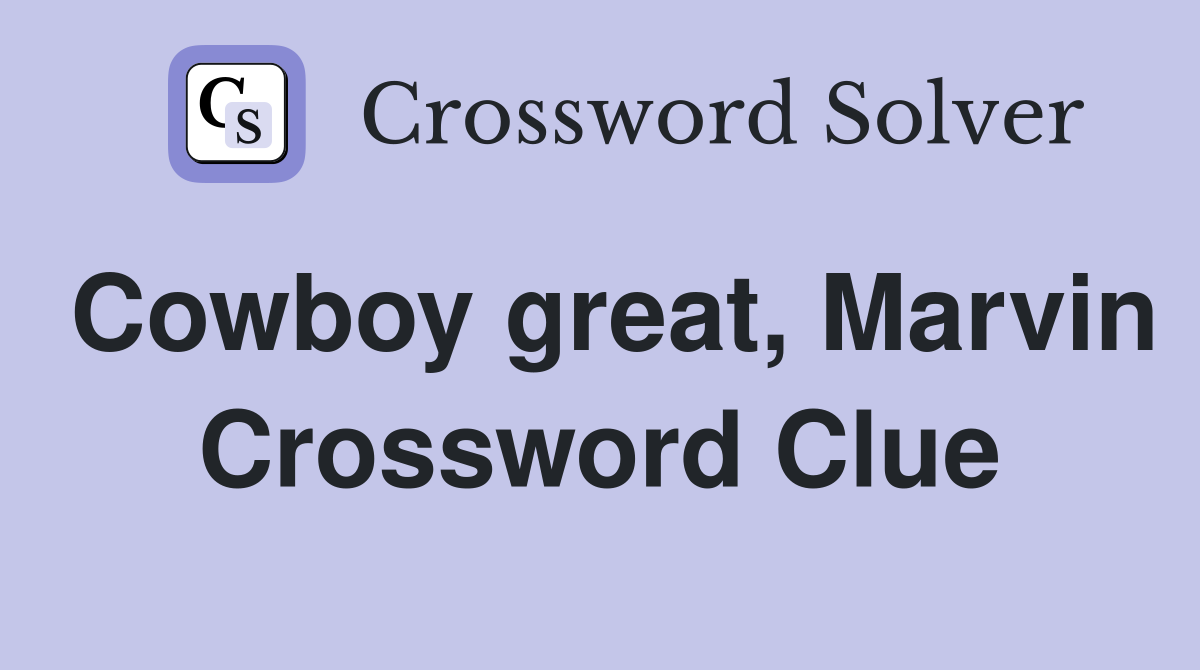 Cowboy great, Marvin Crossword Clue
