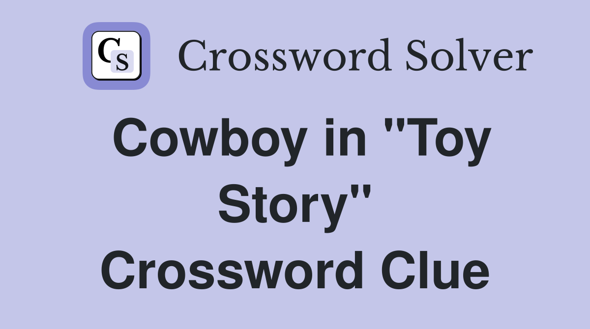 Cowboy in "Toy Story" Crossword Clue