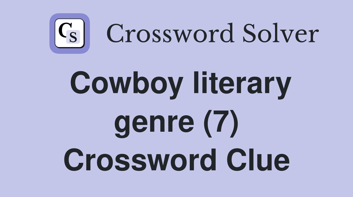 Cowboy literary genre (7) Crossword Clue
