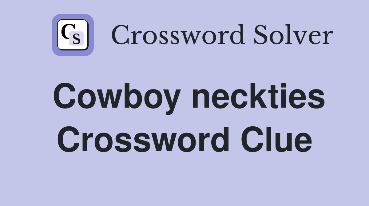 Cowboy neckties Crossword Clue