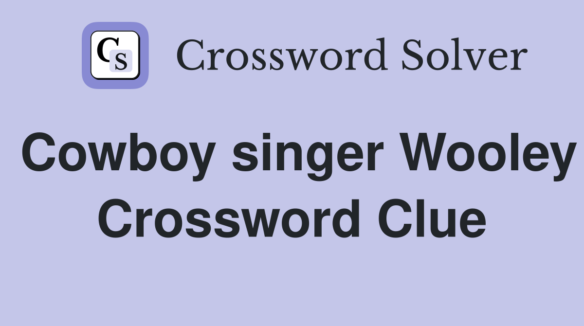 Cowboy singer Wooley Crossword Clue