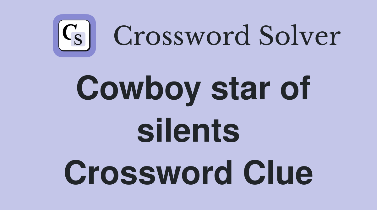 Cowboy star of silents Crossword Clue