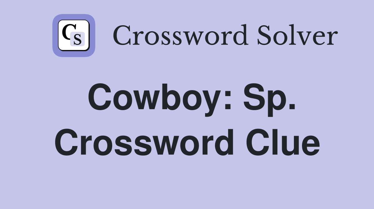 Cowboy: Sp. Crossword Clue