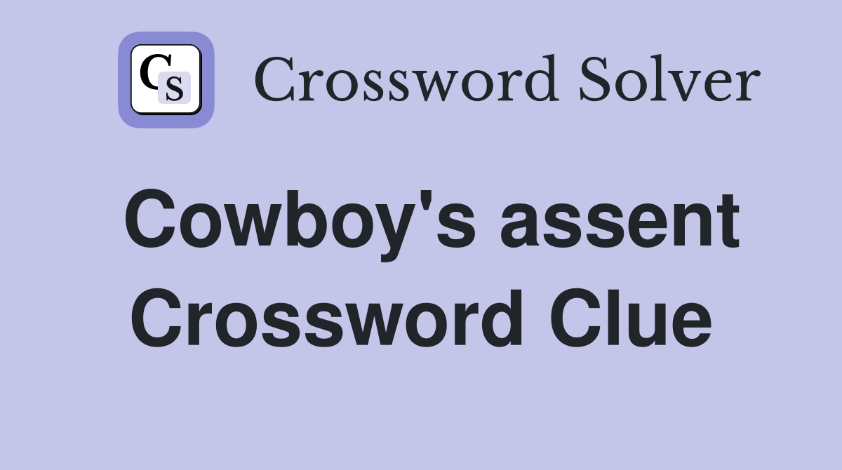 Cowboy's assent Crossword Clue