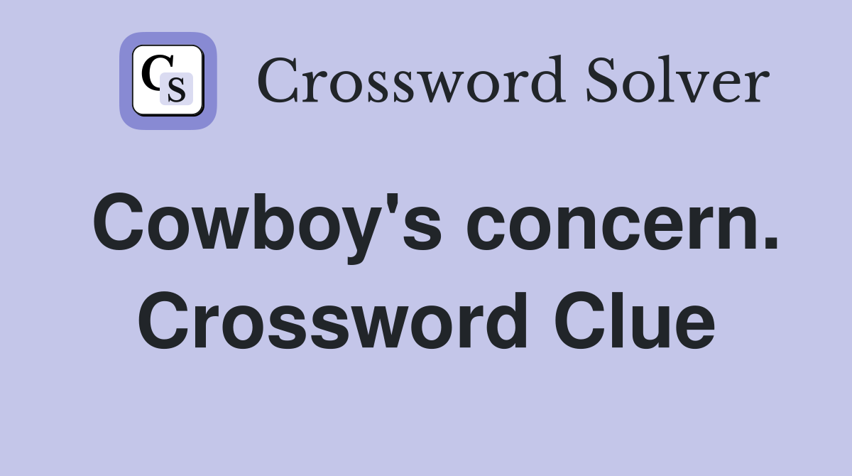 Cowboy's concern. Crossword Clue