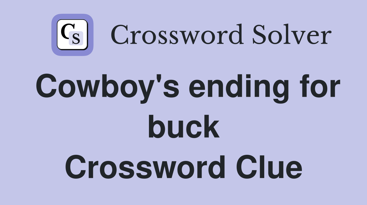 Cowboy's ending for buck Crossword Clue