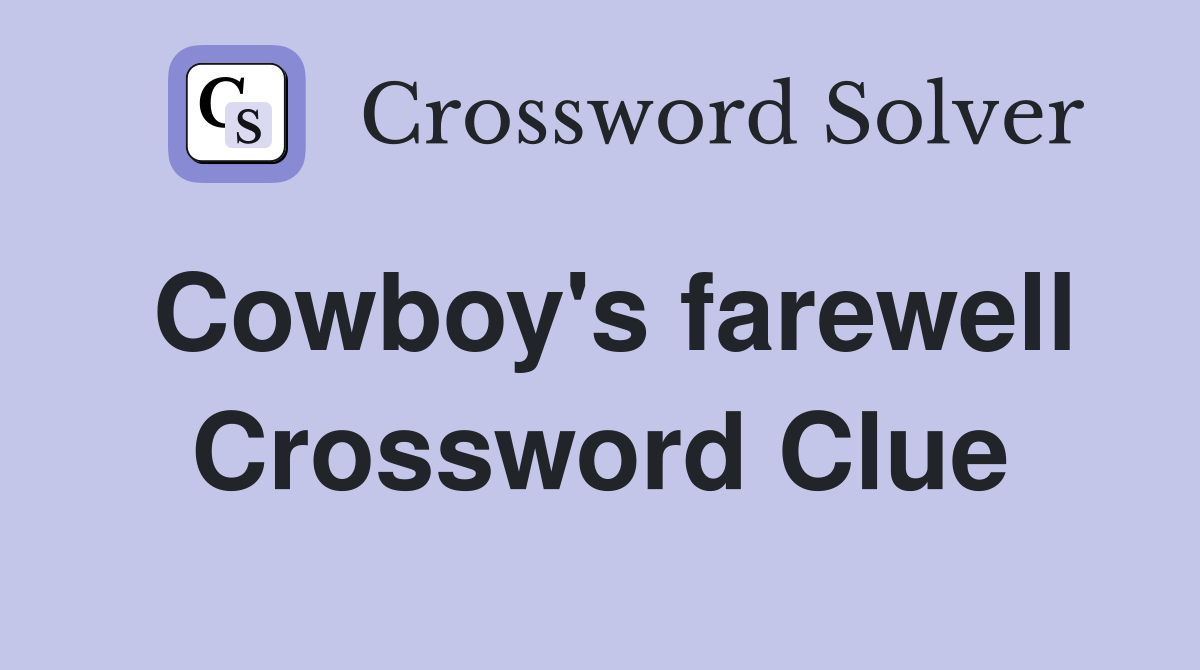 Cowboy's farewell Crossword Clue