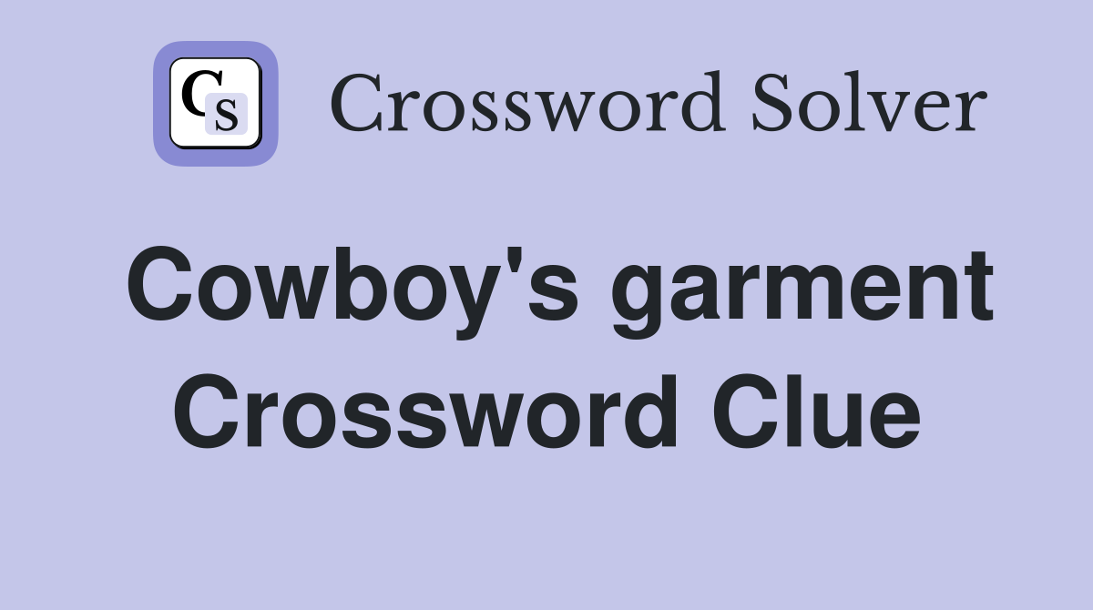 Cowboy's garment Crossword Clue