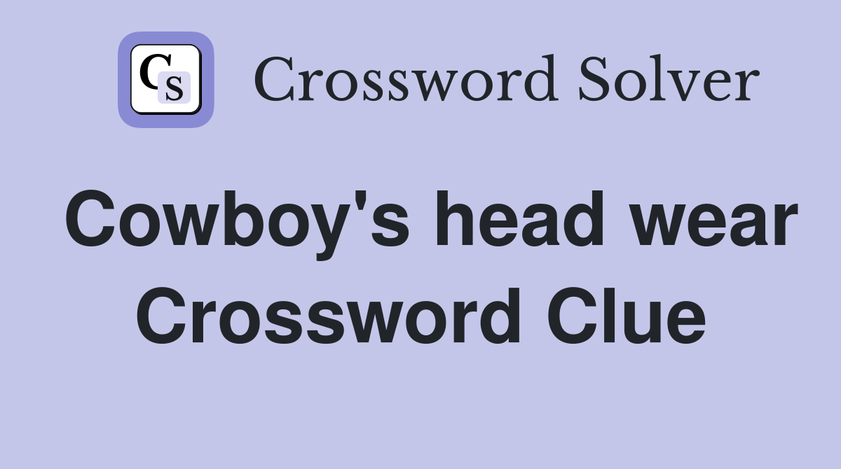 Cowboy's head wear Crossword Clue