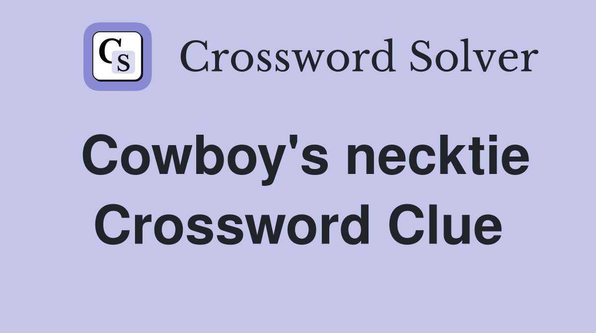 Cowboy's necktie Crossword Clue