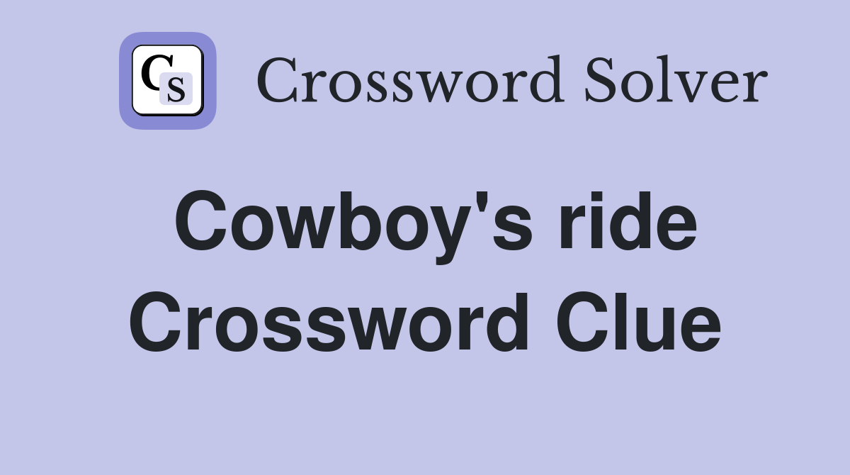 Cowboy's ride Crossword Clue