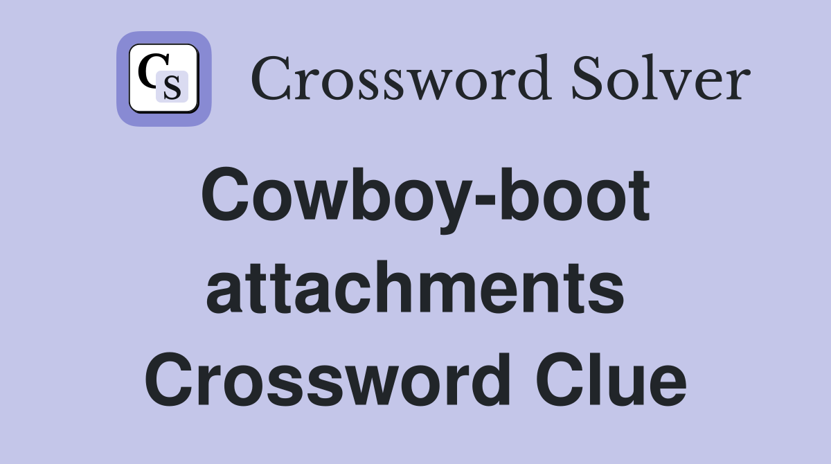 Cowboy-boot attachments Crossword Clue