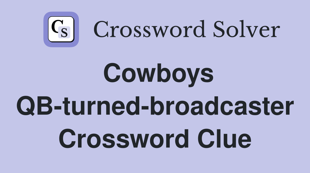 Cowboys QB-turned-broadcaster Crossword Clue